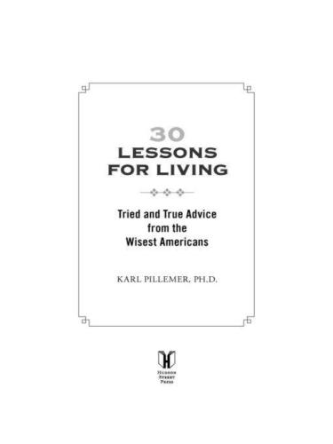 30 Lessons for Living: Tried and True Advice from the Wisest Americans