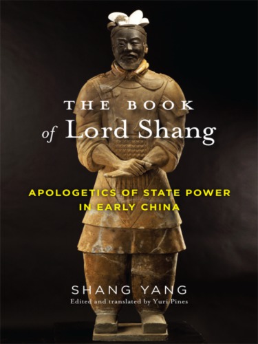 The book of Lord Shang: apologetics of state power in early China