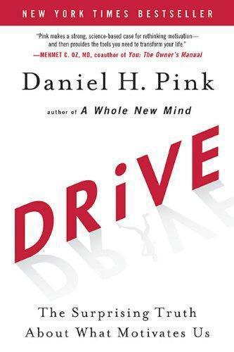 Drive: the Surprising Truth About What Motivates Us
