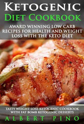 Ketogenic Diet Cookbook: AWARD WINNING Low Carb Recipes for Health and Weight Loss with the Keto Diet