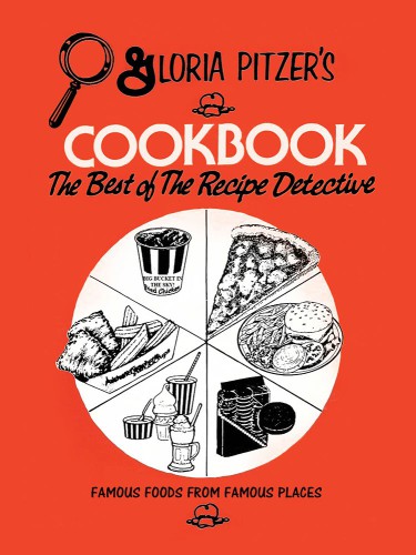 Gloria Pitzer's Cookbook--the Best of the Recipe Detective: famous foods from famous places