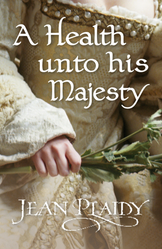 A Health Unto His Majesty: (The Stuarts)