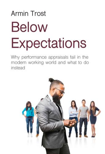 Below Expectations: Why performance appraisals fail in the modern working world and what to do instead