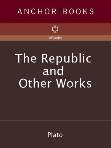 The Republic and Other Works