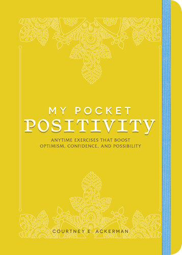 My Pocket Positivity: Anytime Exercises That Boost Optimism, Confidence, and Possibility