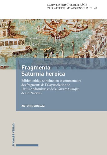 Fragmenta Saturnia Heroica. Introduction, traduction et commentaire des fragments de l’Odyssée latine de Livius Andronicus et de la Guerre punique de Cn. Naevius