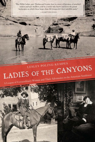 Ladies of the canyons: a league of extraordinary women and their adventures in the American Southwest