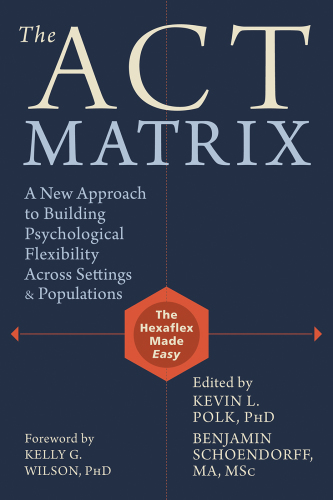 The ACT Matrix: a New Approach to Building Psychological Flexibility Across Settings and Populations