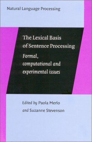 The Lexical Basis of Sentence Processing: Formal, Computational and Experimental Issues ()