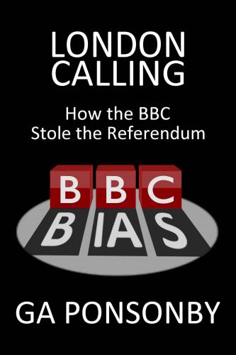 London Calling: How the BBC Stole the Referendum
