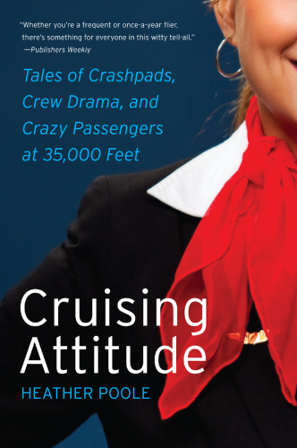 Cruising attitude: tales of crashpads, crew drama, and crazy passengers at 35,000 feet