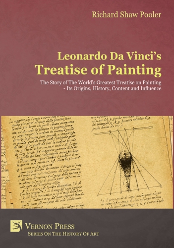 Leonardo da Vinci's Treatise of painting the story of the world's greatest treatise on painting, its origins, history, content and influence
