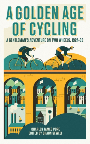 GOLDEN AGE OF CYCLING: a gentleman's adventure on two wheels, 1924-1933