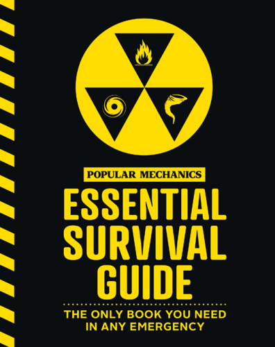 Popular Mechanics essential survival guide: the only book you need in any emergency