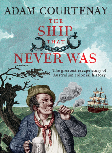 The ship that never was: the greatest escape story of Australian colonial history