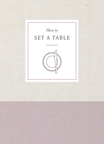 How to set a table: inspiration, ideas, and etiquette for hosting friends and family