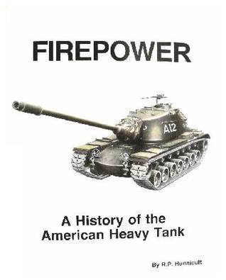 Firepower: A History Of The American Heavy Tank