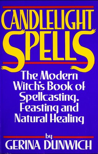 Candlelight Spells: The Modern Witch's Book of Spellcasting, Feasting, and Healing