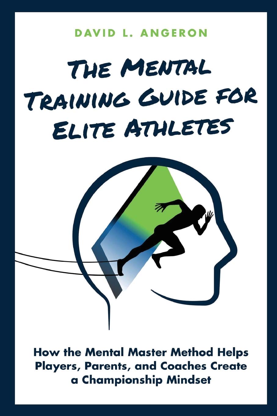 THE MENTAL TRAINING GUIDE FOR ELITE ATHLETES: How the Mental Master Method Helps Players, Parents, and Coaches Create a Championship Mindset