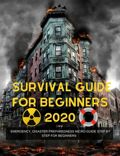 Survival Guide For Beginners 2020: Emergency, Disaster Preparedness Micro-Guide step by step for beginners
