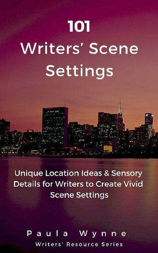 101 Writers' Scene Settings: Unique Location Ideas & Sensory Details for Writers to Create Vivid Scene Settings