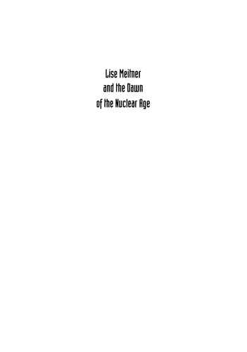 Lise Meitner and the Dawn of the Nuclear Age