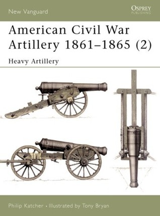 American Civil War Artillery 1861–65 (2): Heavy Artillery