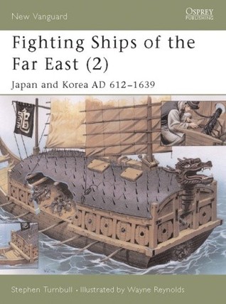 Fighting Ships of the Far East (2): Japan and Korea AD 612–1639