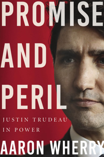 Promise and peril: justin trudeau in power