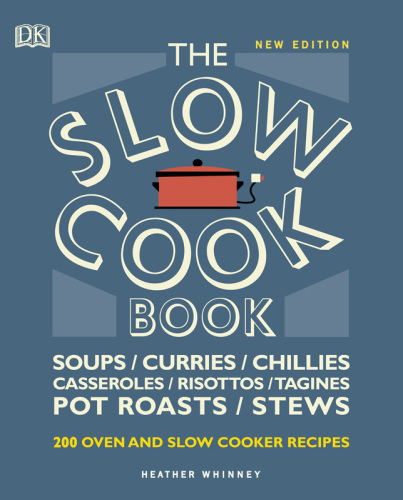 The Slow Cook Book: Over 200 Oven and Slow Cooker Recipes
