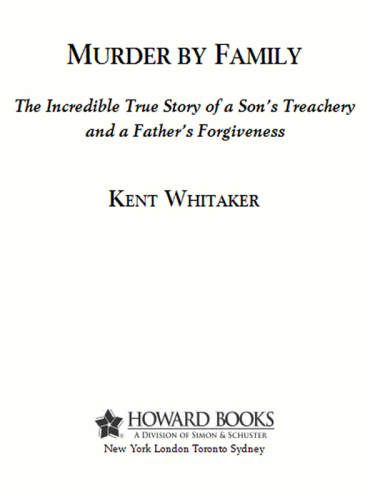 Murder by Family: the Incredible True Story of a Son's Treachery and a Father's Forgiveness