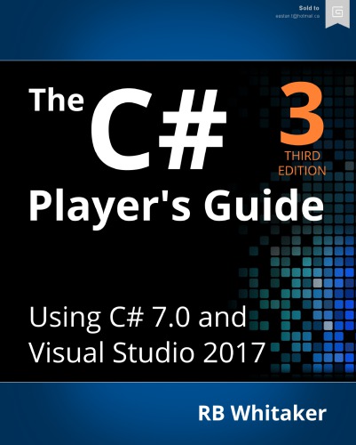 The C# Player's Guide: using C# 7.0 and Visual Studio 2017
