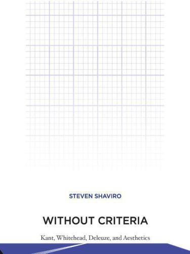 Without Criteria: Kant, Whitehead, Deleuze, and Aesthetics