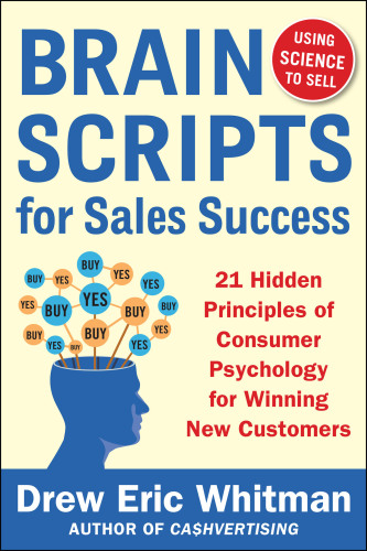 BrainScripts for sales success: 21 hidden principles of consumer psychology for winning new customers