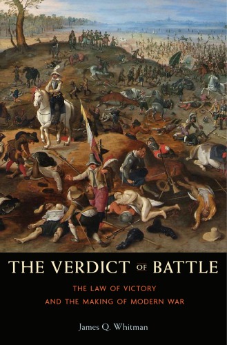 The verdict of battle: the law of victory and the making of modern war