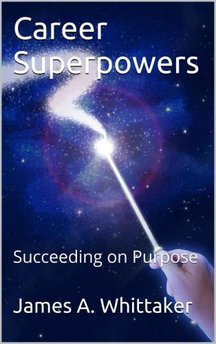 Career Superpowers: Succeeding on Purpose