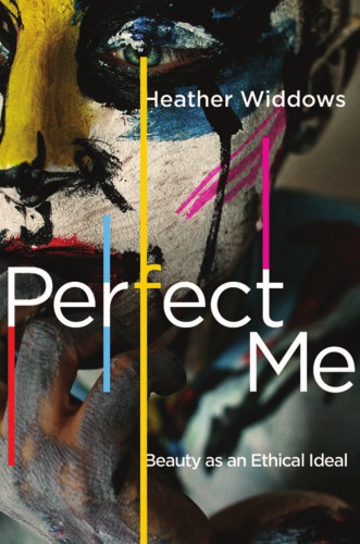 Perfect me: beauty as an ethical ideal