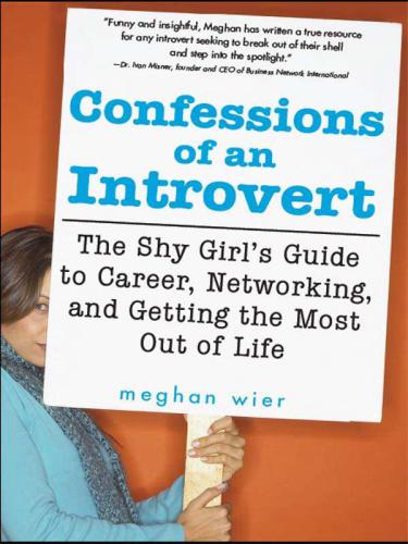 Confessions of an Introvert: The Shy Girl's Guide to Career, Networking and Getting the Most Out of Life