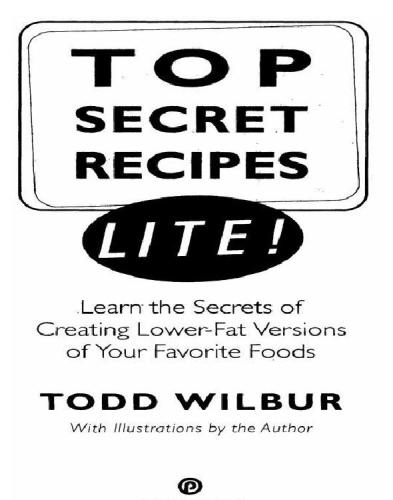 Top secret recipes: lite!: learn the secrets of creating lower-fat versions of your favorite foods