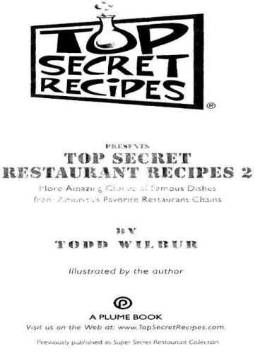 Top secret restaurant recipes 2: more amazing clones of famous dishes from America's favorite restaurant chains