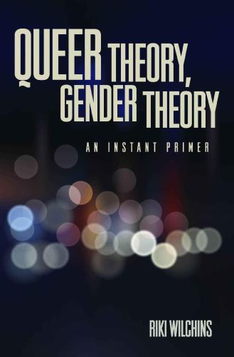 Queer theory, gender theory: an instant primer