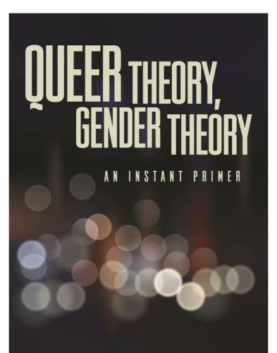 Queer theory, gender theory: an instant primer