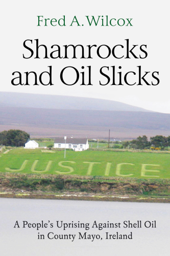Shamrocks and oil slicks: a people's uprising against Shell oil in County Mayo, Ireland