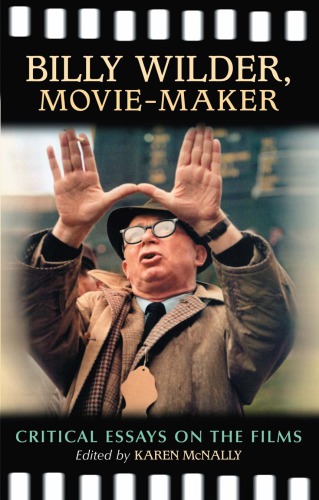 Billy Wilder, movie-maker: critical essays on the films
