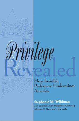 Privilege Revealed: How Invisible Preference Undermines America