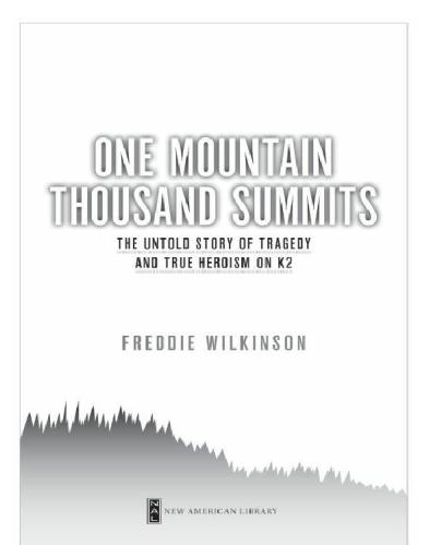 One mountain thousand summits: the untold story of tragedy and true heroism on k2
