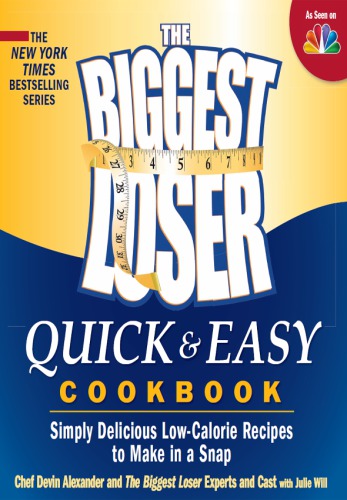 The Biggest loser quick & easy cookbook: simply delicious low-calorie recipes to make in a snap