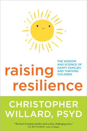 Raising resilience: the wisdom and science of happy families and thriving children