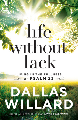 Life without lack: living in the fullness of Psalm 23