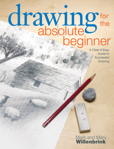 Drawing for absolute beginner: a clear & easy guide to successful drawing